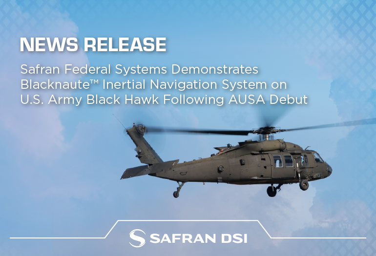 Safran Federal Systems Demonstrates Blacknaute™ Inertial Navigation System on U.S. Army Black Hawk Following AUSA Debut featured image